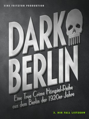 cover image of Dark Berlin Eine True Crime Hörspiel-Reihe aus dem Berlin der 1920er Jahre--3. Fall